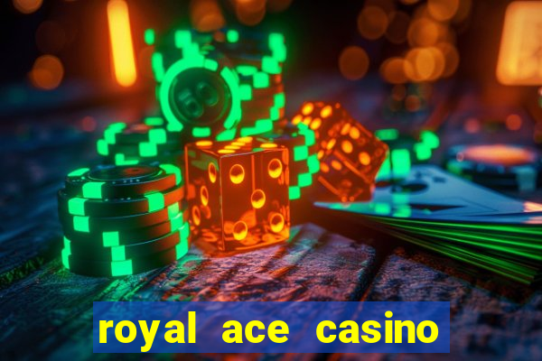 royal ace casino sign up bonus